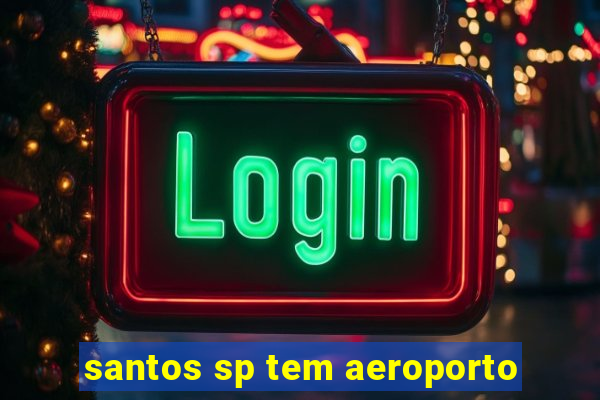 santos sp tem aeroporto